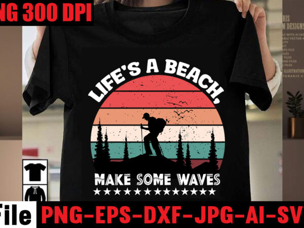 Life’s a beach, make some waves t-shirt design,aloha! tagline goes here t-shirt design,designs bundle, summer designs for dark material, summer, tropic, funny summer design svg eps, png files for cutting