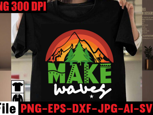 Make waves t-shirt design,aloha! tagline goes here t-shirt design,designs bundle, summer designs for dark material, summer, tropic, funny summer design svg eps, png files for cutting machines and print t