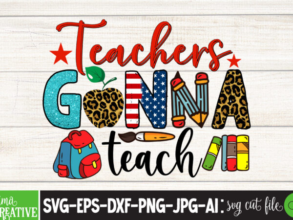 Teachers gonna teach sublimation png design,teacher png, teacher name frame png, pencil apple coffee rule frame name, file design for sublimation or print, digital downloadteachers change the world png sublimation