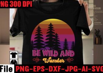 Be Wild And Wander T-shirt Design,A New Adventure Begins T-shirt Design,adventure svg, awesome camping ,t-shirt baby, camping t shirt big, camping bundle ,svg boden camping, t shirt cameo camp, life