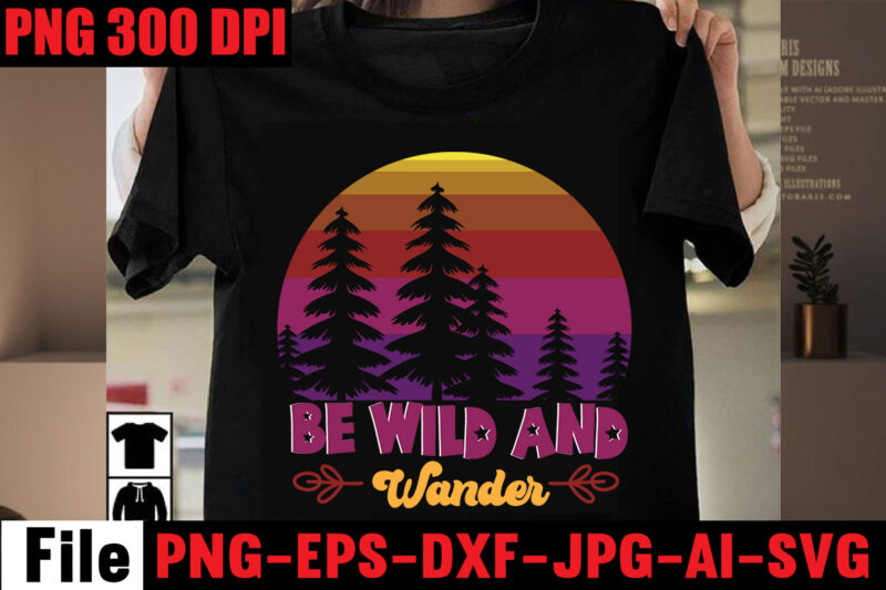 Be Wild And Wander T-shirt Design,A New Adventure Begins T-shirt Design,adventure svg, awesome camping ,t-shirt baby, camping t shirt big, camping bundle ,svg boden camping, t shirt cameo camp, life