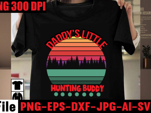 Daddy’s little hunting buddy t-shirt design,a new adventure begins t-shirt design,adventure svg, awesome camping ,t-shirt baby, camping t shirt big, camping bundle ,svg boden camping, t shirt cameo camp, life