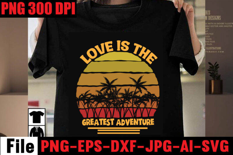 Love Is The Greatest Adventure T-shirt Design,A New Adventure Begins T-shirt Design,adventure svg, awesome camping ,t-shirt baby, camping t shirt big, camping bundle ,svg boden camping, t shirt cameo camp,