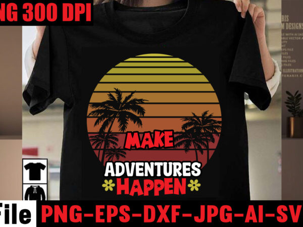 Make adventures happen t-shirt design,a new adventure begins t-shirt design,adventure svg, awesome camping ,t-shirt baby, camping t shirt big, camping bundle ,svg boden camping, t shirt cameo camp, life svg