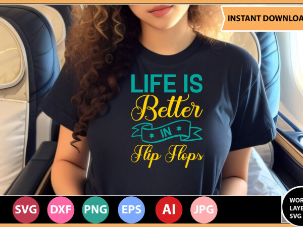 Life is better in flip flops vector t-shirt