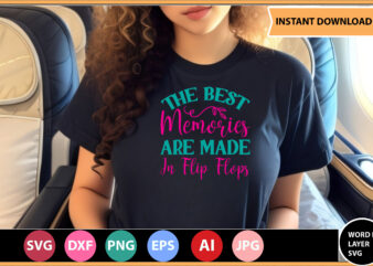 The Best Memories Are Made In Flip Flops vector t-shirt