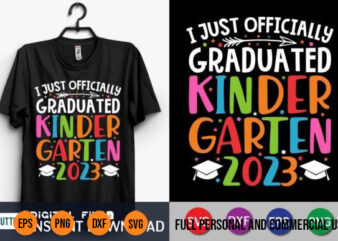 I Just Officially Graduated Kindergarten 2023 T-shirt Design png svg