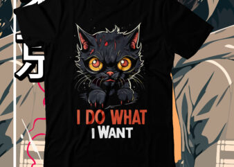 I Do What i Want T-Shirt Design, I Do What i Want SVG Cut File, cat t shirt design, cat shirt design, cat design shirt, cat tshirt design, fendi cat