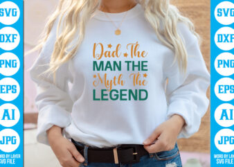 Dad The Man The Myth The Legend vector t-shirt ,Dad Svg Bundle, Father’s Day Svg, Png Bundle, Commercial Use, Dad Svg,Png, Father’s Day Cut File, Happy Fathers Day, Instant Download,Dad