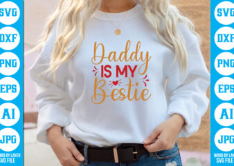 Daddy Is My Bestie vector t-shirt,Dad Svg Bundle, Father’s Day Svg, Png Bundle, Commercial Use, Dad Svg,Png, Father’s Day Cut File, Happy Fathers Day, Instant Download,Dad svg, fathers day svg,