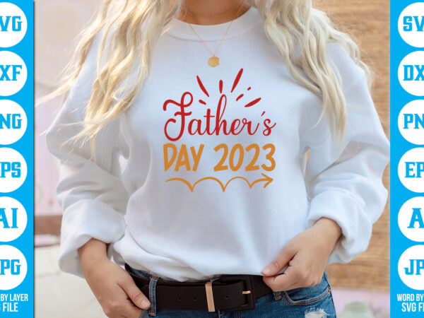 Father’s day 2023 vector t-shirt ,dad svg bundle, father’s day svg, png bundle, commercial use, dad svg,png, father’s day cut file, happy fathers day, instant download,dad svg, fathers day svg,