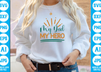 My Dad My Hero vector t-shirt ,Dad Svg Bundle, Father’s Day Svg, Png Bundle, Commercial Use, Dad Svg,Png, Father’s Day Cut File, Happy Fathers Day, Instant Download,Dad svg, fathers day