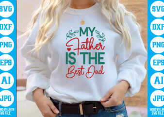 My father is the best dad vector t-shirt ,dad svg bundle, father's day svg, png bundle, commercial use, dad svg,png, father's day cut file, happy fathers day, instant download,dad svg,