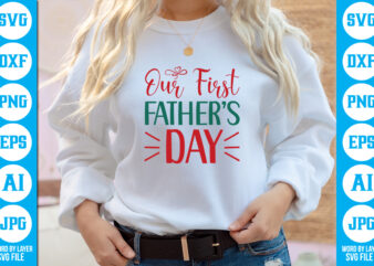 Our First Father’s Day vector t-shirt ,Dad Svg Bundle, Father’s Day Svg, Png Bundle, Commercial Use, Dad Svg,Png, Father’s Day Cut File, Happy Fathers Day, Instant Download,Dad svg, fathers day