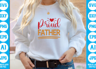 Proud Father vector t-shirt ,Dad Svg Bundle, Father’s Day Svg, Png Bundle, Commercial Use, Dad Svg,Png, Father’s Day Cut File, Happy Fathers Day, Instant Download,Dad svg, fathers day svg, father’s