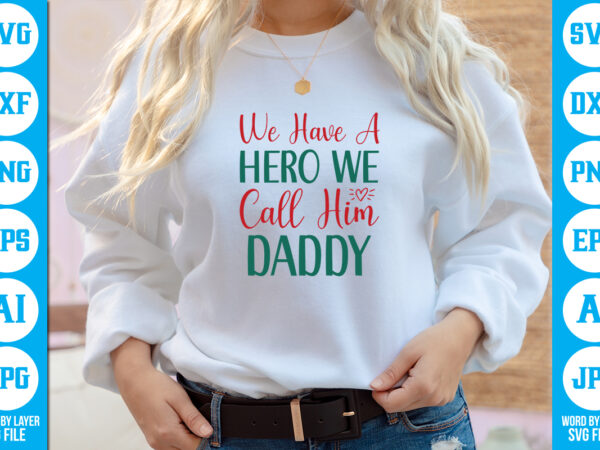 We have a hero we call him daddy vector t-shirt ,dad svg bundle, father’s day svg, png bundle, commercial use, dad svg,png, father’s day cut file, happy fathers day, instant