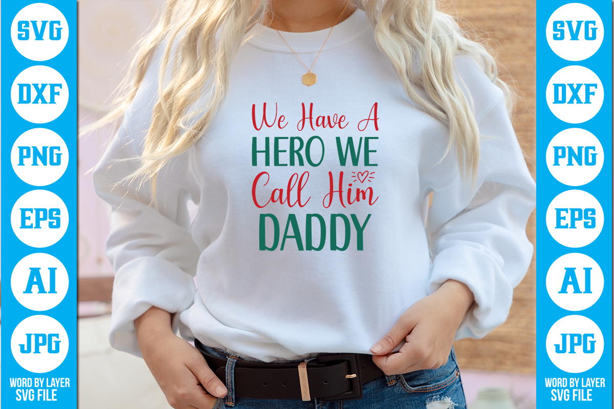 We Have A Hero We Call Him Daddy vector t-shirt ,Dad Svg Bundle, Father ...