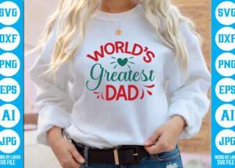 World’s Greatest Dad vector t-shirt,Dad Svg Bundle, Father’s Day Svg, Png Bundle, Commercial Use, Dad Svg,Png, Father’s Day Cut File, Happy Fathers Day, Instant Download,Dad svg, fathers day svg, father’s