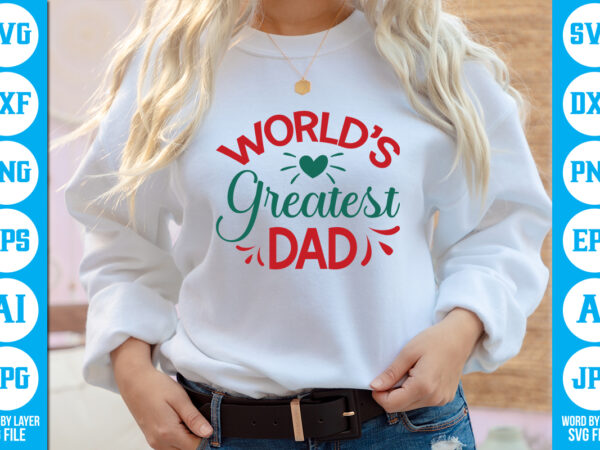 World’s greatest dad vector t-shirt,dad svg bundle, father’s day svg, png bundle, commercial use, dad svg,png, father’s day cut file, happy fathers day, instant download,dad svg, fathers day svg, father’s