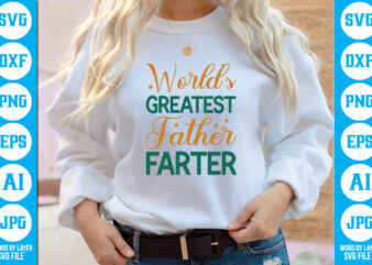 World’s Greatest Father Farter vector t-shirt ,Dad Svg Bundle, Father’s Day Svg, Png Bundle, Commercial Use, Dad Svg,Png, Father’s Day Cut File, Happy Fathers Day, Instant Download,Dad svg, fathers day