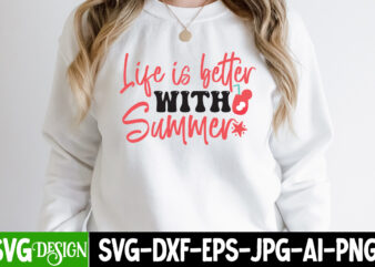 Life is Better With Summer T-Shirt Design, Life is Better With Summer SVG Cut File, Summer SVG Bundle,Summer Sublimation Bundle,Beach SVG Design Summer Bundle Png, Summer Png, Hello Summer Png,