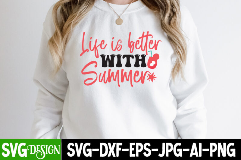Life is Better With Summer T-Shirt Design, Life is Better With Summer SVG Cut File, Summer SVG Bundle,Summer Sublimation Bundle,Beach SVG Design Summer Bundle Png, Summer Png, Hello Summer Png,