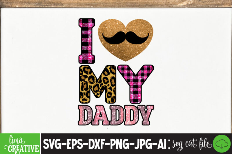 I Love My Daddy Sublimation PNG T-shirt Design,father's day,fathers day,fathers day game,happy father's day,happy fathers day,father's day song,fathers,fathers day gameplay,father's day horror reaction,fathers day walkthrough,fathers day игра,fathers day song,fathers day