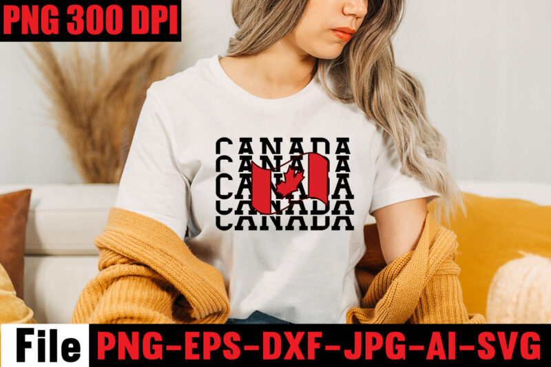 Canada T-shirt Bundle,10 Designs,on sell Design ,Big Sell Design,Canadian From Eh To Zed T-shirt Design,Canada Svg Bundle, Canada Day Svg, Canada Svg, Canada Flag Svg, Canada Day Clipart, Canada Day