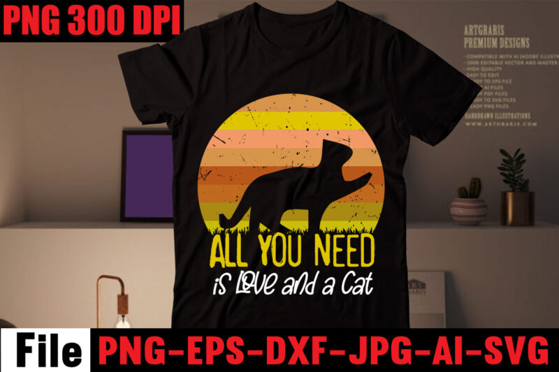 All You Need Is Love And A Cat T-shirt Design,Cat T-shirt Bundle,Best Cat Ever T-Shirt Design , Best Cat Ever SVG Cut File,Cat t shirt after surgery, Cat t shirt