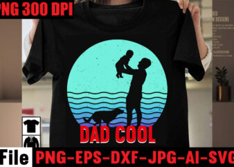 Dad Cool T-shirt Design,Best Dachshund Dad Ever T-shirt Design,Om sublimation,Mother’s Day Sublimation Bundle,Mothers Day png,Mom png,Mama png,Mommy png, mom life png,blessed mama png, mom quotes png.gift t shirt png,Mixed Bundle
