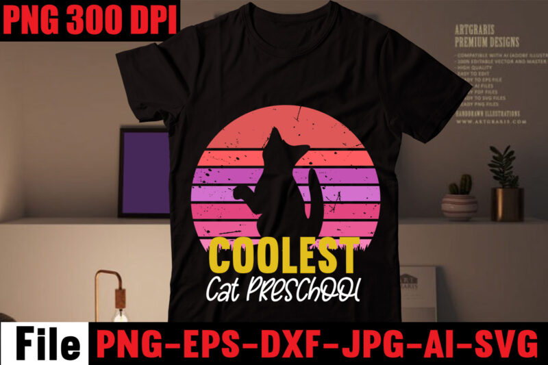 Coolest Cat Preschool T-shirt Design,All You Need Is Love And A Cat T-shirt Design,Cat T-shirt Bundle,Best Cat Ever T-Shirt Design , Best Cat Ever SVG Cut File,Cat t shirt after