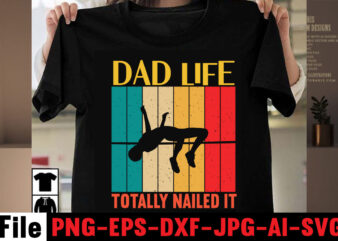 Dad Life Totally Nailed It T-shirt Design,Best Dachshund Dad Ever T-shirt Design,Om sublimation,Mother’s Day Sublimation Bundle,Mothers Day png,Mom png,Mama png,Mommy png, mom life png,blessed mama png, mom quotes png.gift t