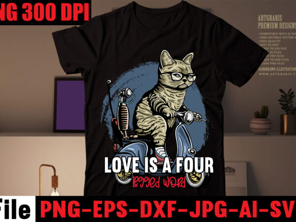 Love is a four legged word t-shirt design,all you need is love and a cat t-shirt design,cat t-shirt bundle,best cat ever t-shirt design , best cat ever svg cut file,cat