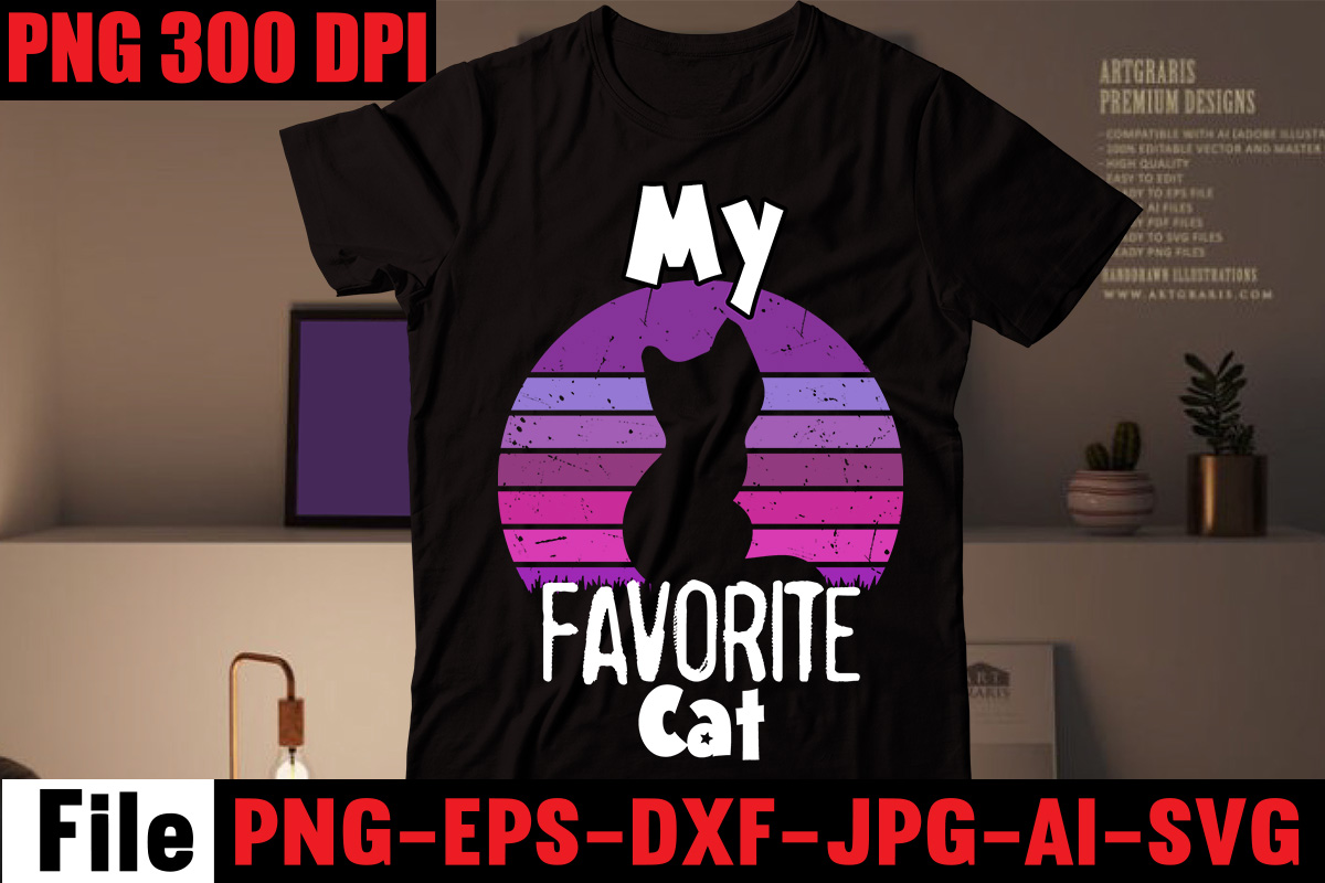 My Favorite Cat Tshirt Design,All You Need Is Love And A Cat Tshirt