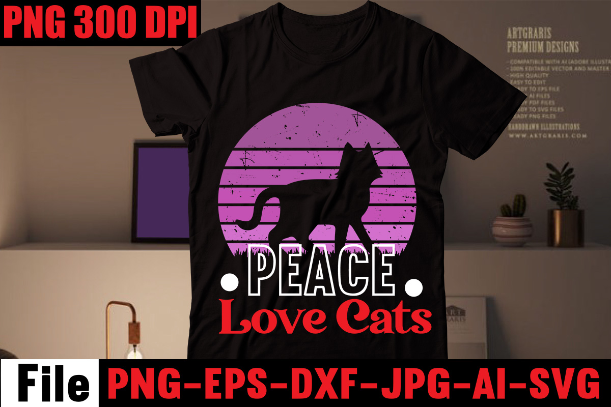 Peace Love Cats T-shirt Design,All You Need Is Love And A Cat T-shirt ...