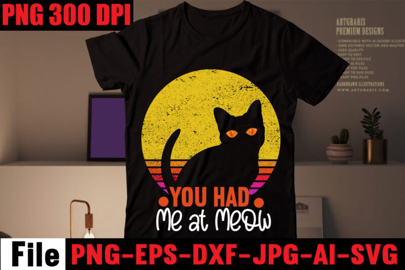 You Had Me At Meow T-shirt Design,All You Need Is Love And A Cat T-shirt Design,Cat T-shirt Bundle,Best Cat Ever T-Shirt Design , Best Cat Ever SVG Cut File,Cat t