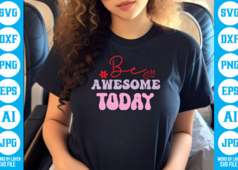 Be awesome today vector t-shirt