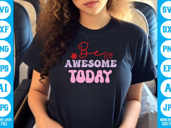 Be awesome today vector t-shirt