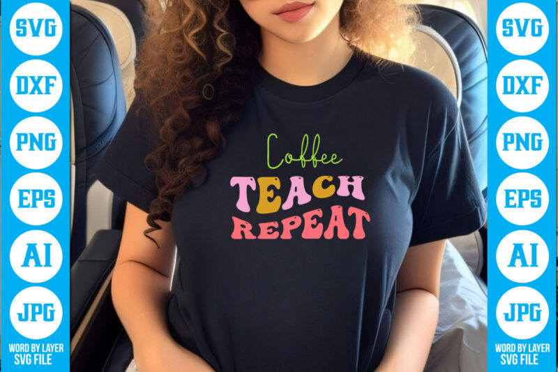 Coffee Teach Repeat vector t-shirt