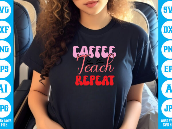 Coffee teach repeat vector t-shirt