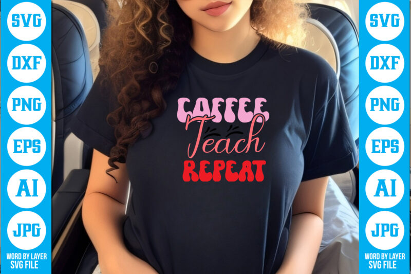 Coffee Teach Repeat vector t-shirt