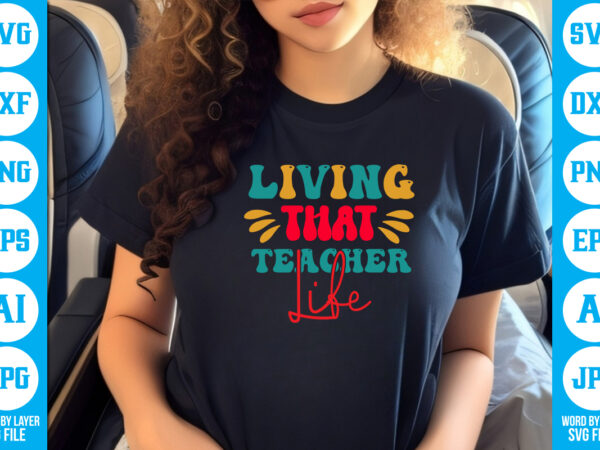 Living that teacher life vector t-shirt