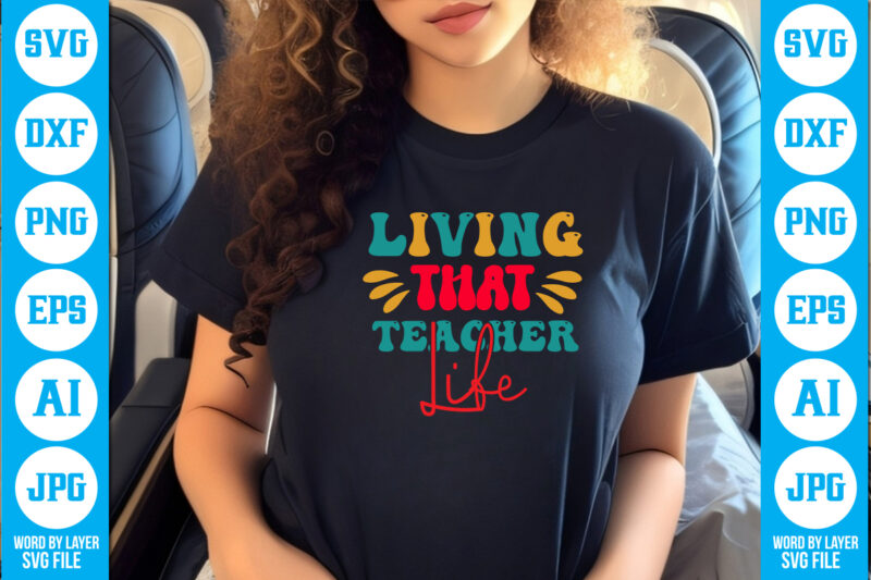 Living That Teacher Life vector t-shirt
