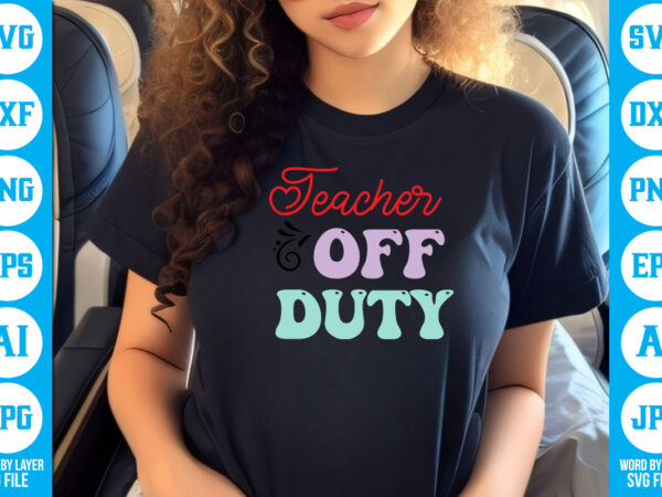 Teacher off duty vector t-shirt