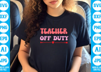 Teacher off Duty vector t-shirt