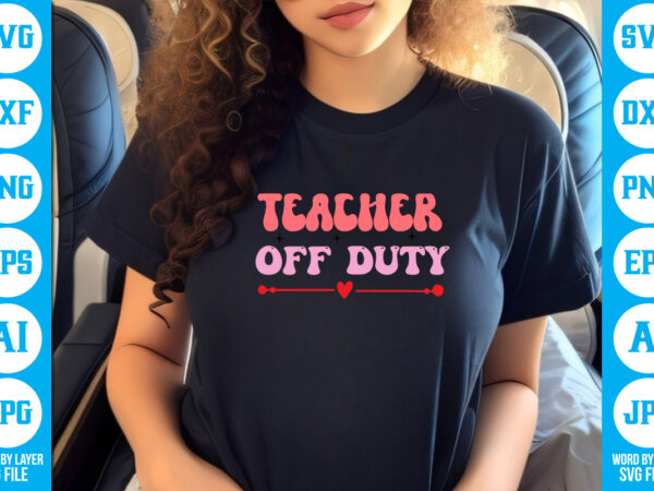 Teacher off duty vector t-shirt