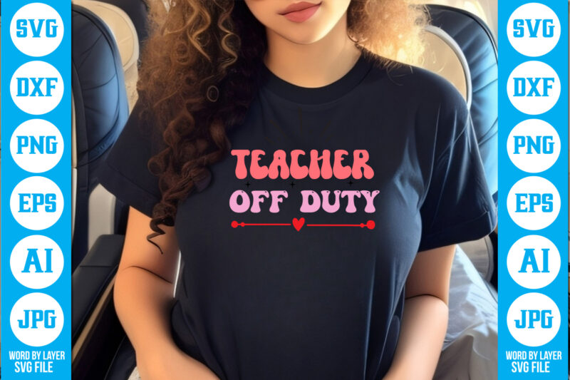 Teacher off Duty vector t-shirt