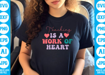 Teaching is a Work of Heart vector t-shirt