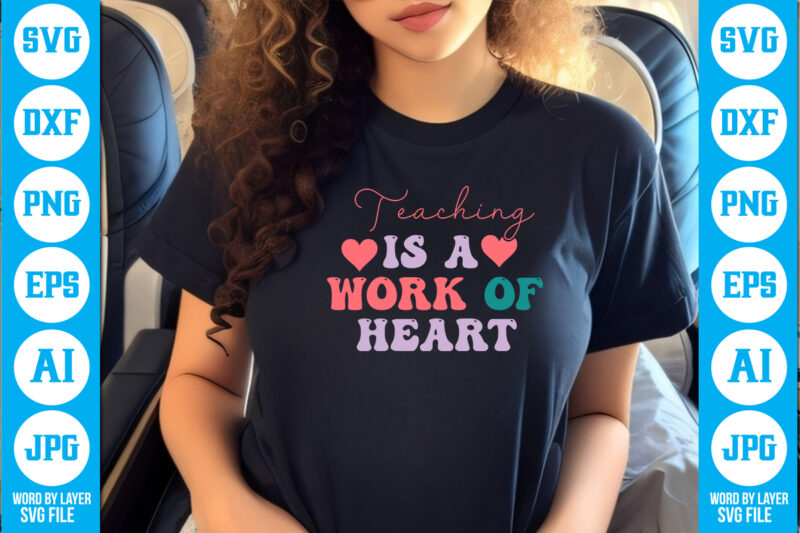Teaching is a Work of Heart vector t-shirt