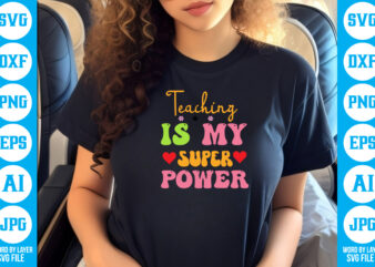 Teaching is My Super Power vector t-shirt
